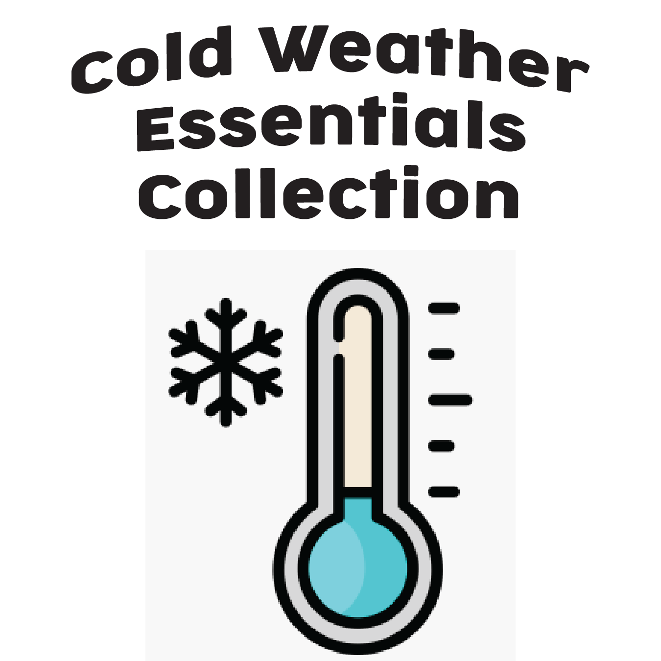 Cold Weather Essentials Collection